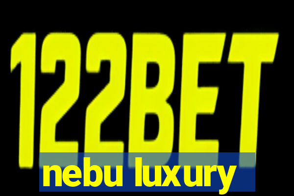 nebu luxury
